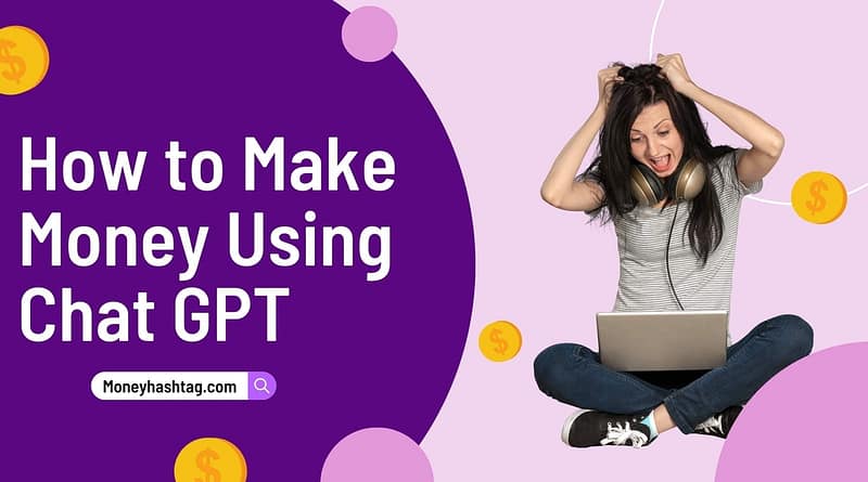 How to make money using Chat GPT