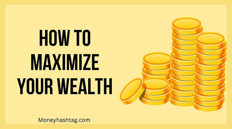 how to maximize your wealth
