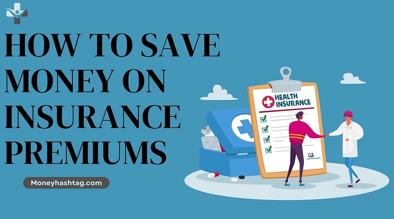 How to save money on insurance premiums