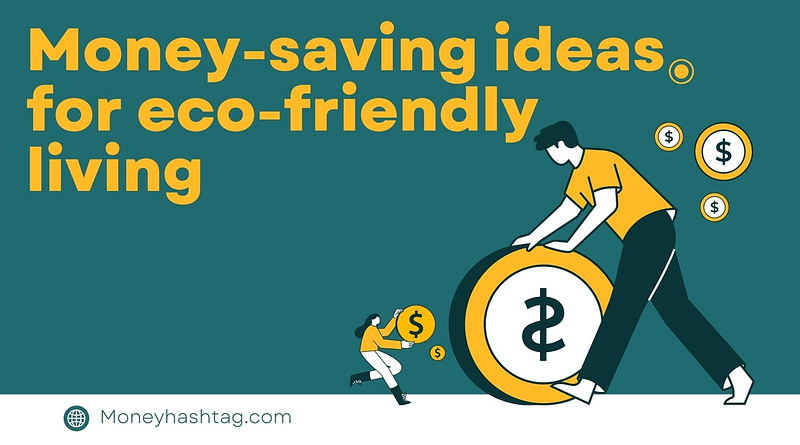 Money-saving ideas for eco-friendly living
