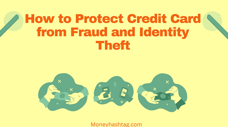 How to protect credit card from fraud and identity theft
